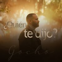 Gocho - Quien te dijo