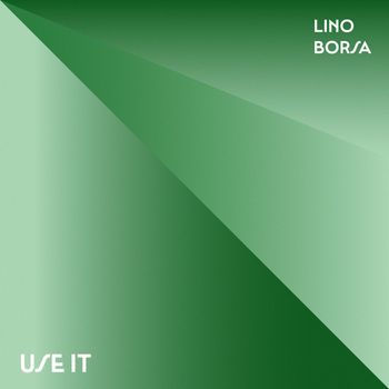 Lino Borsa - Use It