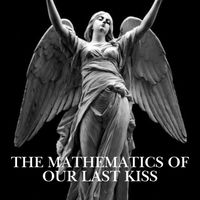Solstice Rae - The Mathematics of Our Last Kiss