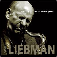 David Liebman - Master of the Obvious (Live)