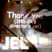 JEL - Thank You - 1985-2025 director's cut (Explicit)