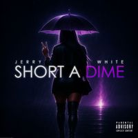 Jerry White - Short a Dime (Explicit)