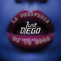 JustDiego - La Periferia de tu Boca