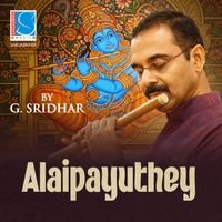 G. Sridhar & Uthukkad Venkitakavi - Alaipayuthey