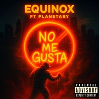 Equinox - No Me Gusta (Explicit)