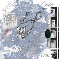 CHACHO - You Told me Once