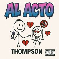 Thompson - Al Acto (Explicit)