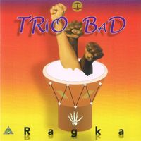 Trio Bad - Ragka