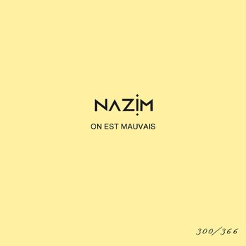 Nazim - On est mauvais #300