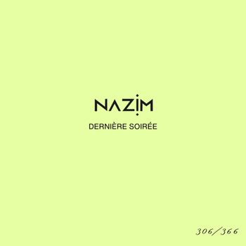 Nazim - Dernière soirée #306