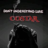Costar - Don't Understand Love