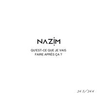Nazim - Qu'est-ce que je vais faire après ça ? #365