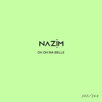 Nazim - Oh oh ma belle #307