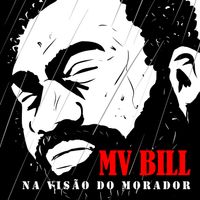 MV Bill - Na Visão do Morador (Explicit)