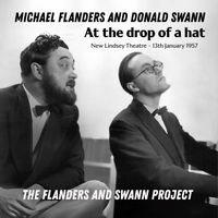 Flanders & Swann - The Flanders & Swann Project - At The Drop Of A Hat - 13th January 1957