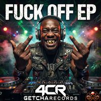 4CR - Fuck Off EP (Explicit)