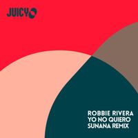 Robbie Rivera - Yo No Quiero (SUNANA Remix)