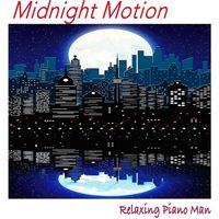 Relaxing Piano Man - Midnight Motion