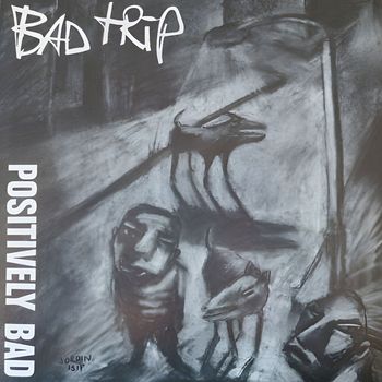 Bad Trip - Positively Bad (Explicit)