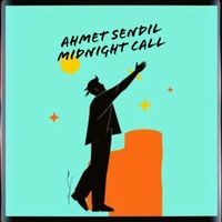 Ahmet Sendil - Midnight Call