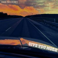 Chad McCutchen - Give You More