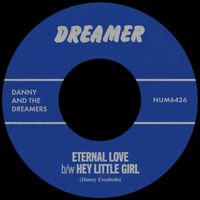 Danny & the Dreamers - Eternal Love b/w Hey Little Girl
