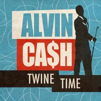 Alvin Cash - Twine Time (Rerecorded)