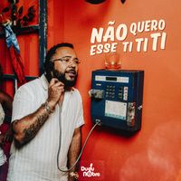 Dudu Nobre - NÃO QUERO ESSE TI TI TI