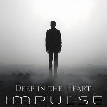 IMPULSE - Deep in the Heart