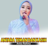 Anisa Rahma - Antara Teman dan Kasih