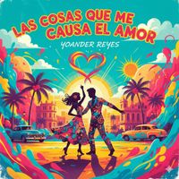Yoander Reyes - Las Cosas Que Me Causa El Amor