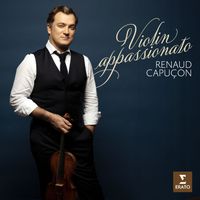 Renaud Capuçon - Violin appassionato