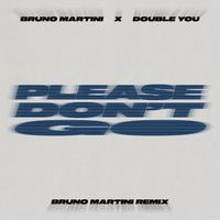 Double You - Please Don't Go (Bruno Martini Remix)
