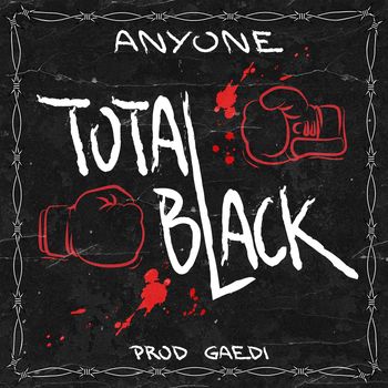 Anyone (feat. Gaedi) - Total Black  (Explicit)