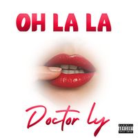 DOCTOR LY - OH LA LA (Explicit)