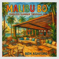 Ben Ashford - Malibu Boy (Endless Summer Tropical Mix)