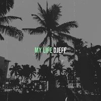 djeff - My Life (Explicit)