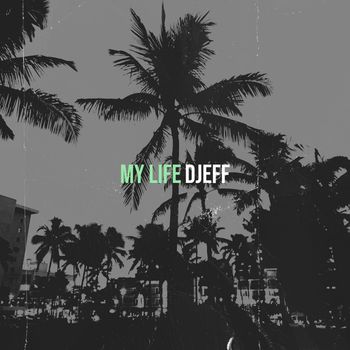 djeff - My Life (Explicit)
