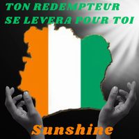 Sunshine - TON REDEMPTEUR SE LEVERA POUR TOI 