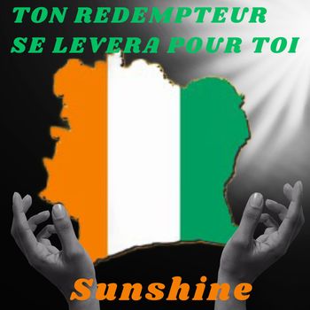 Sunshine - TON REDEMPTEUR SE LEVERA POUR TOI 