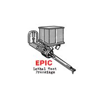 Epic - Lethal Test Pressings (Explicit)