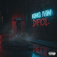 King Ivin - Dificil (Explicit)