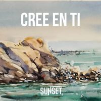 Sunset - Cree en ti