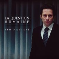 Syd Matters - La Question Humaine (Original Motion Picture Soundtrack)