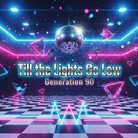 Generation 90 - Till the Lights Go Low