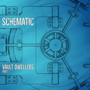 Schematic - Vault Dwellers, Pt. 1