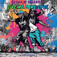 Bass6, Sixsense - Give Me Some Love (Explicit)