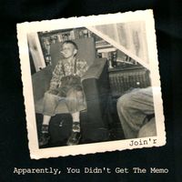 Join'r - Apparently, You Didn't Get The Memo (2025 Remaster [Explicit])