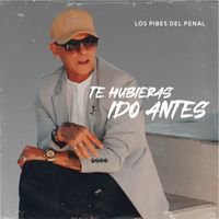 Los Pibes del Penal - Te Hubieras Ido Antes