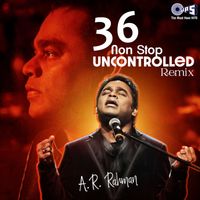 A.R. Rahman - 36 Non Stop Uncontrolled Remix A. R. Rahman
